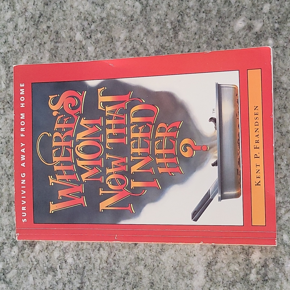 Where is Mom Now That I Need Her? Cookbook